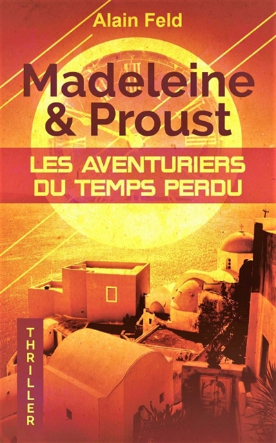 Madeleine et Proust, les aventuriers du temps perdu