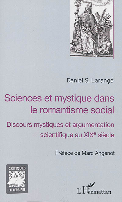 Sciences et mystique dans le romantisme social : discours mystiques et argumentation scientifique au XIXe siècle