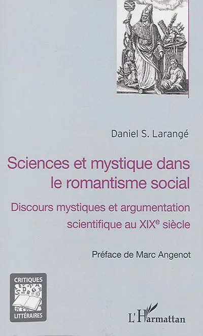 Sciences et mystique dans le romantisme social : discours mystiques et argumentation scientifique au XIXe siècle