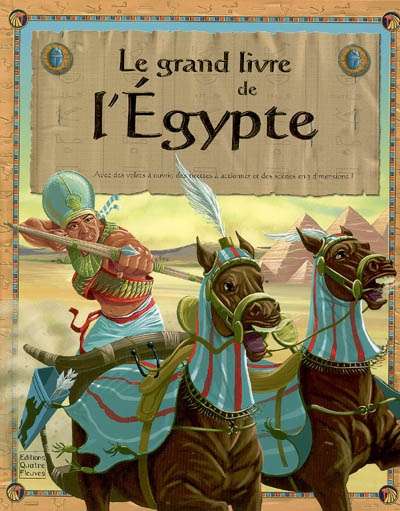 Le grand livre de l'Egypte : avec des volets à ouvrir, des tirettes à actionner et des scènes en 3 dimensions !