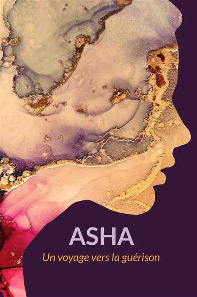 Asha : un voyage vers la guérison