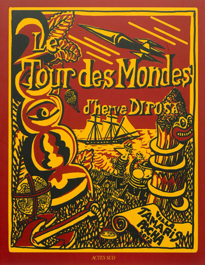 Le tour des mondes d'Hervé Di Rosa : exposition, La Seyne-sur-Mer, Villa Tamaris, du 16 novembre 2012 au 10 mars 2013