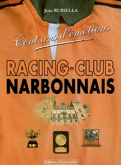 Racing-club narbonnais : cent ans d'émotions