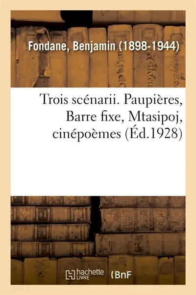 Trois scénarii. Paupières, Barre fixe, Mtasipoj, cinépoèmes