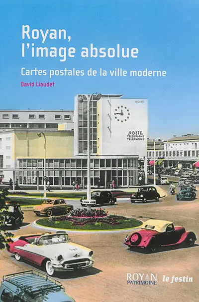 Royan, l'image absolue : cartes postales de la ville moderne