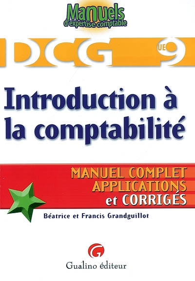 DCG 9, introduction à la comptabilité : manuel complet, applications et corrigés
