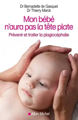 Mon bébé n'aura pas la tête plate : prévenir et traiter la plagiocéphalie