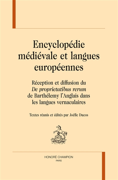 Encyclopédie médiévale et langues européennes : réception et diffusion du De proprietatibus rerum de Barthélemy l'Anglais dans les langues vernaculaires