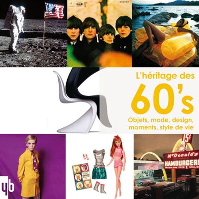 L'héritage des 60's : objets, mode, design, moments, style de vie