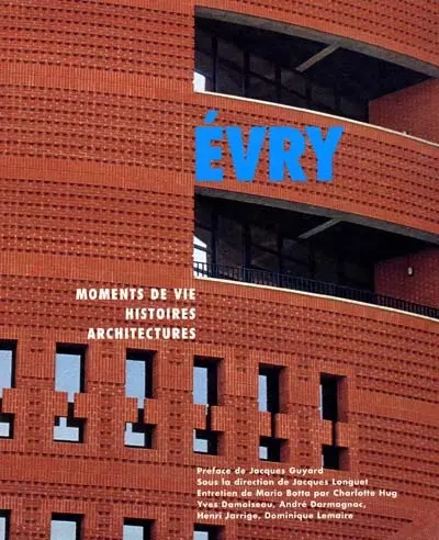 Evry : moments de vie, histoires, architectures