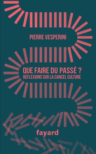 Que faire du passé ? : réflexions sur la cancel culture - Pierre Vesperini