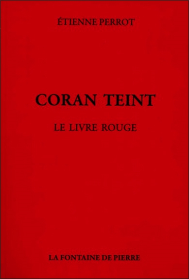 Coran teint : le livre rouge. Mémoires d'un cheminot. Choix de poésies chymiques