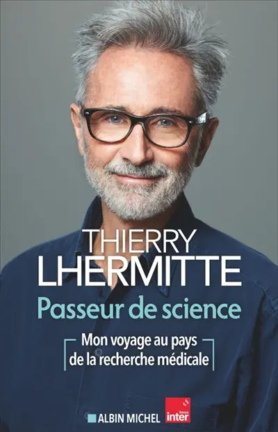 Passeur de science : mon voyage au pays de la recherche médicale Passeur de science : mon voyage au pays de la recherche médicale