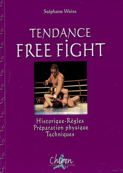 Tendance free fight : historiques, règles, préparation physique, techniques