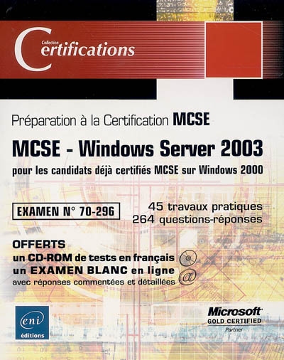 MCSE-Windows Server 2003 pour les candidats déjà certifiés MCSE sur Windows 2000 : préparation à la certification MCSE, examen 70-296 : 45 travaux pratiques et 264 questions-réponses