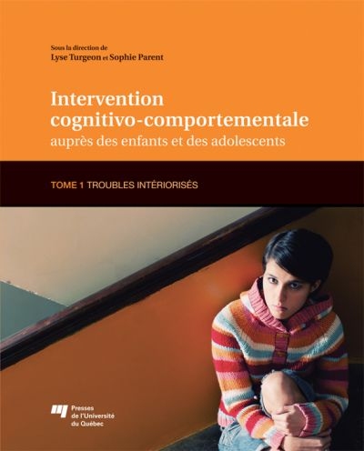 Intervention cognitivo-comportementale auprès des enfants et des adolescents. Troubles intériorisés