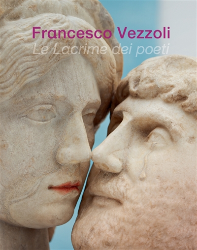 Francesco Vezzoli, le lacrime dei poeti : sculptures de Francesco Vezzoli en dialogue avec des oeuvres de Louise Lawler, Giulio Paolini et Cy Twombly
