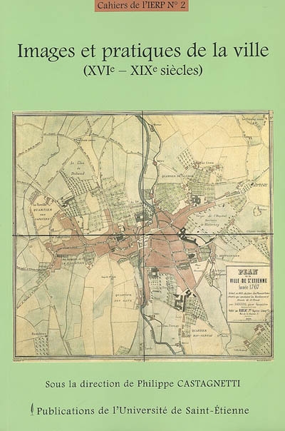 Images et pratiques de la ville. Vol. 2. XVIe-XIXe