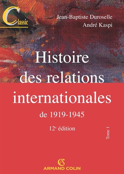 Histoire des relations internationales. Vol. 1. De 1919 à 1945