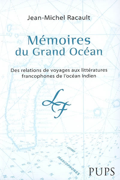 Mémoires du Grand Océan : des relations de voyage aux littératures francophones de l'océan Indien