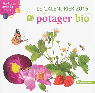 Le calendrier 2015 du potager bio : jardinez avec la lune !