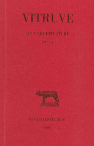 De l'architecture. Vol. 10. Livre X