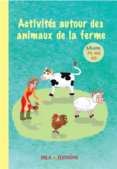 Activités autour des animaux de la ferme : 3-6 ans, PS, MS, GS : activités à photocopier