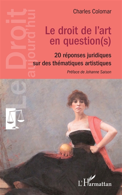 Le droit de l'art en question(s) : 20 réponses juridiques sur des thématiques artistiques