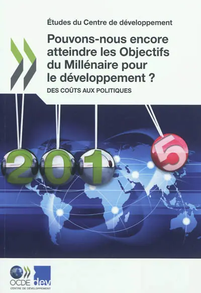 Pouvons-nous encore atteindre les objectifs du Millénaire pour le développement ? : des coûts aux politiques