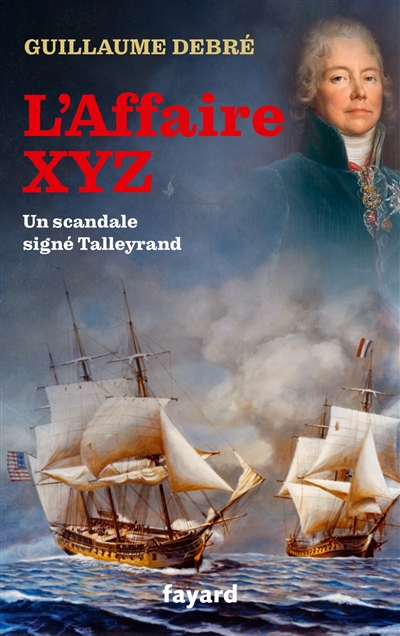 L'affaire XYZ : un scandale signé Talleyrand