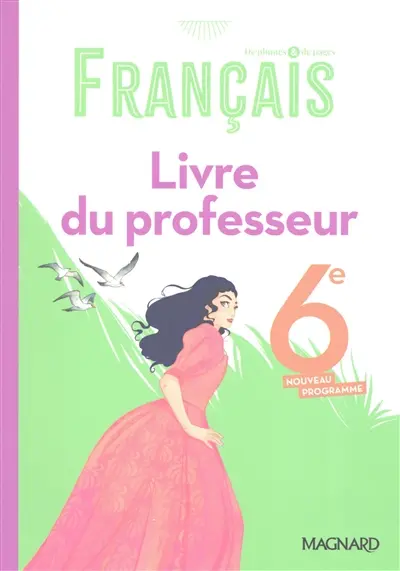 De plumes & de pages, français 6e : livre du professeur : nouveau programme