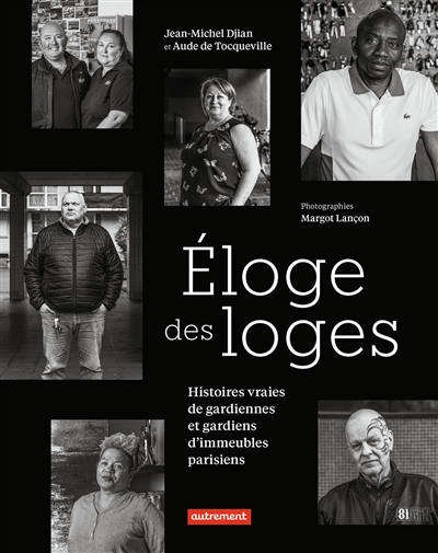 Eloges des loges : histoires vraies de gardiennes et gardiens d'immeubles parisiens
