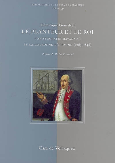 Le planteur et le roi : l'aristocratie havanaise et la couronne d'Espagne (1763-1838)