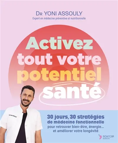 Activez tout votre potentiel santé : 30 jours, 30 stratégies validées par la science pour améliorer votre énergie et votre longévité