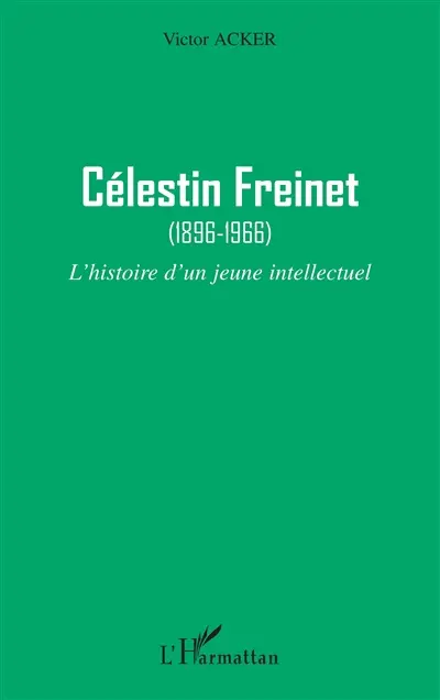 Célestin Freinet, 1896-1966 : l'histoire d'un jeune intellectuel