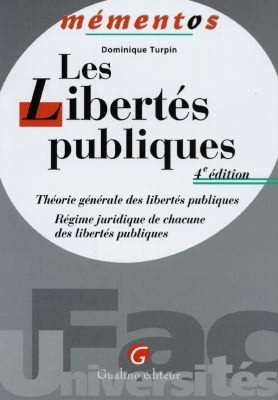 Les libertés publiques : théorie générale des libertés publiques, régime juridique de chacune des libertés publiques