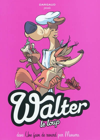 Walter le loup. Vol. 2. Une faim de renard !