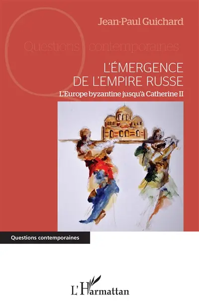 L'émergence de l'Empire russe : l'Europe byzantine jusqu'à Catherine II