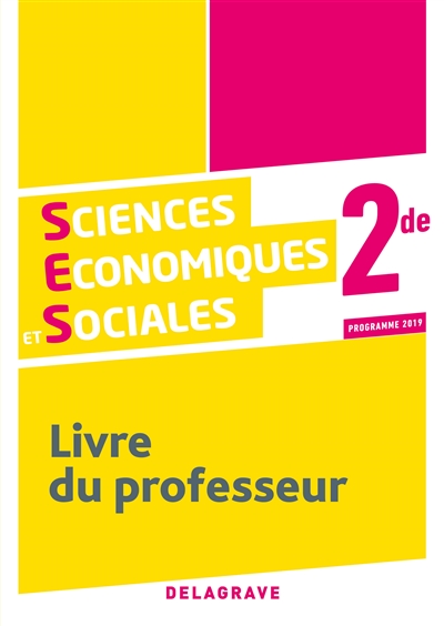 Sciences économiques et sociales 2de : programme 2019 : livre du professeur