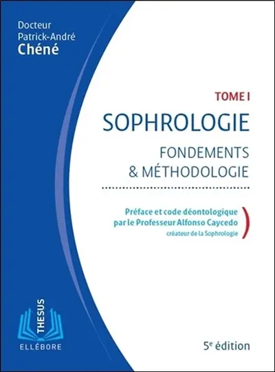 Sophrologie. Vol. 1. Fondements & méthodologie