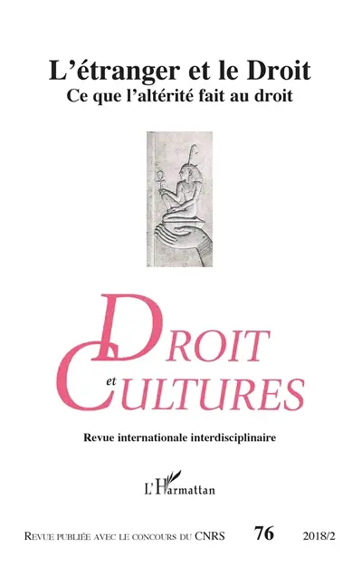 Droit et cultures, n° 76. L'étranger et le droit : ce que l'altérité fait au droit