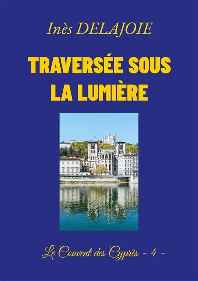 Traversée sous la Lumière : Le Couvent des Cyprès : 4
