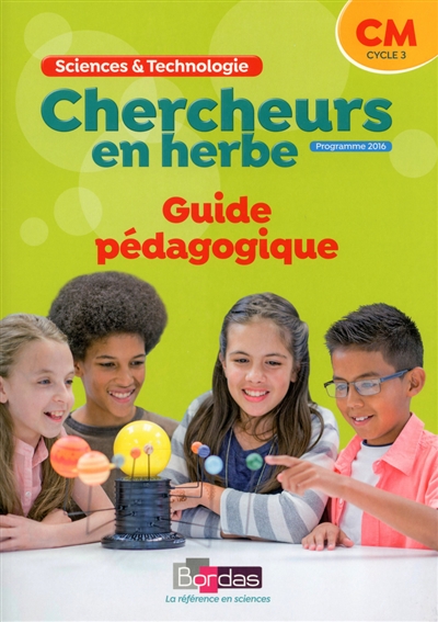 Chercheurs en herbe - programme 2016 - CM Cycle3 - GUIDE PEDAGOGIQUE