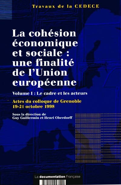 La cohésion économique et sociale, une finalité de l'Union européenne : actes du colloque de Grenoble 19-21 octobre 1998