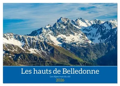 Les hauts de Belledonne les Alpes vues du ciel (Calendrier mural 2026 DIN A4 vertical), CALVENDO calendrier mensuel : Découverte des Alpes en survolant le massif de Belledonne