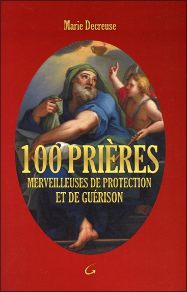 100 prières merveilleuses de protection et de guérison