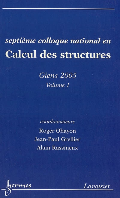 Septième colloque national en calcul des structures : 17-20 mai 2005, Giens. Vol. 1