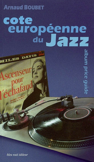 Cote européenne du jazz : vinyles de collection. European jazz album price guide : vinyl collectors