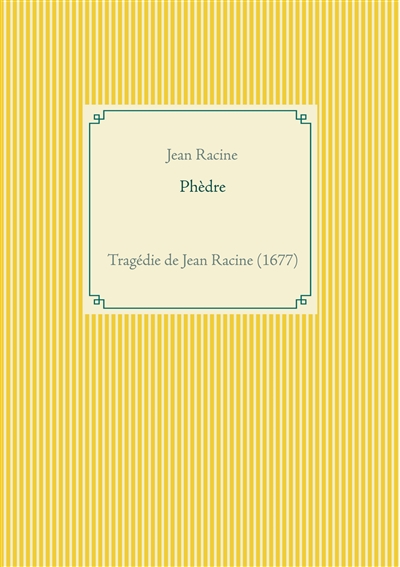 Phèdre : une tragédie de Jean Racine