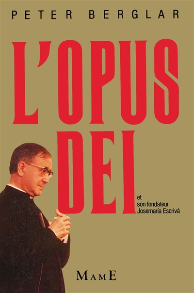 L'Opus Dei : la vie et l'oeuvre du fondateur